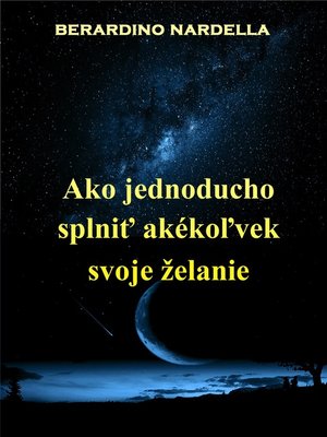 cover image of Ako Jednoducho Splniť Akékoľvek Svoje Želanie